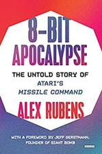 8-Bit Apocalypse : The Untold Story of Atari's Missile Command Al