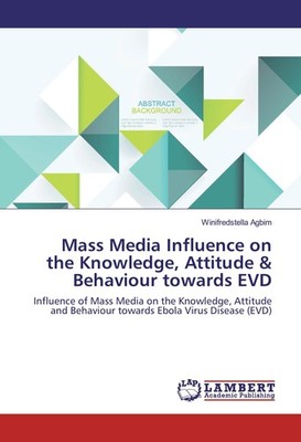 Mass Media Influence on the Knowledge, Attitude & Behaviour towards EVD Winifred