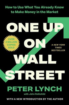 One Up On Wall Street: How To Use What You Already Know To Make Money In The Mar