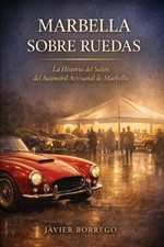 Marbella Sobre Ruedas: Sal?n del Autom?vil Artesanal by Francisco Javier Borrego