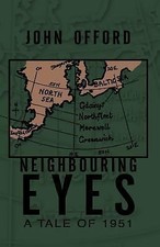 Neighbouring Eyes: A Tale of 1951 by Offord, John