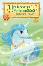 Unicorn Princesses 5: Breeze's Blast - Paperback By Bliss, Emily - GOOD