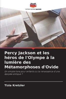 Percy Jackson et les hros de l'Olympe la lumire des Mtamorphoses d'Ovide by Tizi
