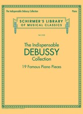 The Indispensable Debussy Collection - 19 Favorite Piano Pieces Piano Collection