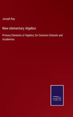 Ray - New elementary Algebra Primary Elements of Algebra for Common S - X555z