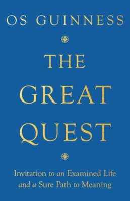 The Great Quest: Invitation to an Examined Life and a Sure Path to Meaning: New