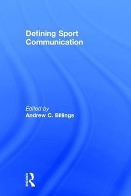 Defining Sport Communication by Andrew C. Billings (English) Hardcover Book