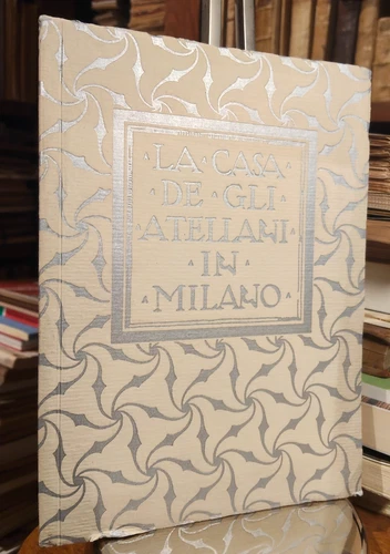 La casa de gli Atellani in Milano / Piero Portaluppi - Ed. Bestetti 1922