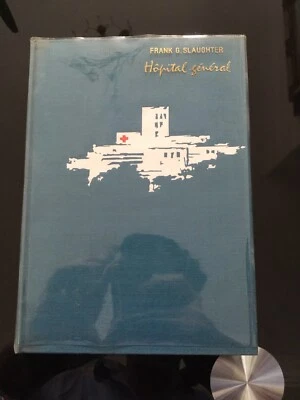 FRANK G. SLAUGHTER: Hôpital général , Paris, 1952, Presses de la cité - Photo 1/4