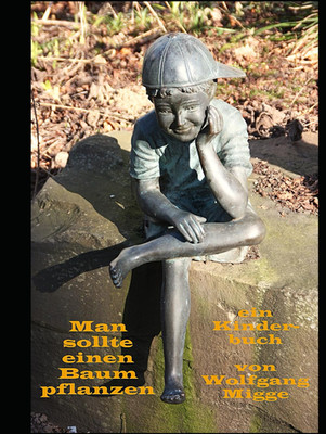 Man Sollte Einen Baum Pflanzen: Ein Kinderbuch (German Edition)