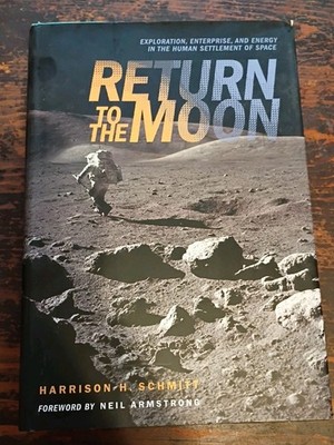 Return to the Moon: Exploration, Enterprise, and Energy in the Human Settlem...