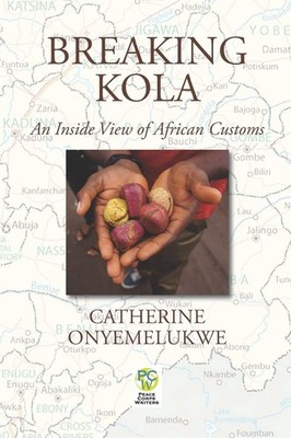 Breaking Kola: An Inside View of African Customs by Onyemelukwe