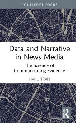 DATA AND NARRATIVE IN NEWS MEDIA by TRAN HAI L. Hardback Self Help Business