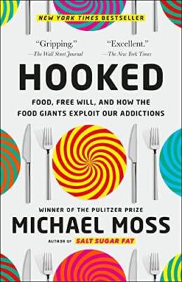 Hooked: Food, Free Will, and How the Food Giants Exploit Our Addictions - GOOD