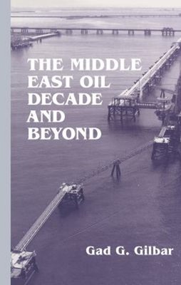 The Middle East Oil Decade and Beyond Hardcover Gad G. Gilbar