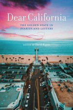 Dear California: The Golden State in Diaries ...