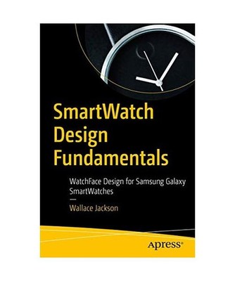 Smartwatch Design Fundamentals: Watchface Design for Samsung Galaxy Smartwatches