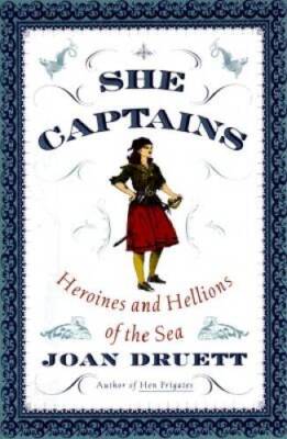 She Captains: Heroines and Hellions of the Sea - Hardcover - GOOD