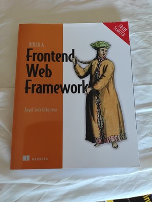 Build a Frontend Web Framework (from Scratch) (Paperback)