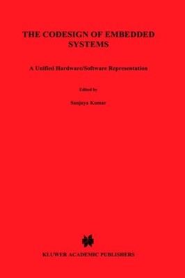 Kumar - Codesign of Embedded Systems  A Unified Hardware/Software Repr - X555z