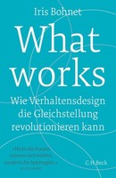 What Works ~ Iris Bohnet ~ 9783406712289
