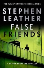 False Friends (The 9th Spider Shepherd Thriller) by Stephen Leather Book The