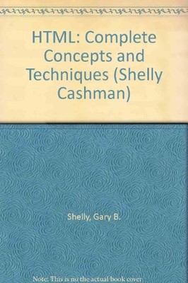 HTML: COMPLETE CONCEPTS AND TECHNIQUES, SECOND EDITION By Gary B. Shelly