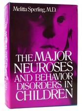 Melitta Sperling MAJOR NEUROSES AND BEHAVIOR DISORDERS IN CHILDREN 1st Edition