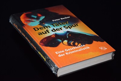 Dem Täter auf der Spur. Eine Geschichte der Kriminalistik