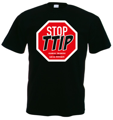STOP TTIP Global trading creates local poverty  T-Shirt, schwarz