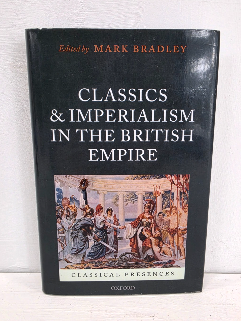 Classics and Imperialism in the British Empire by Mark Bradley (Hardcover, 2010)
