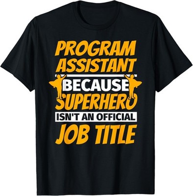 PROGRAM ASSISTANT Funny Humor Gift T-Shirt