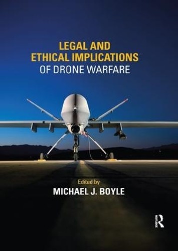 Legal and Ethical Implications of Drone Warfare - 9780367139100