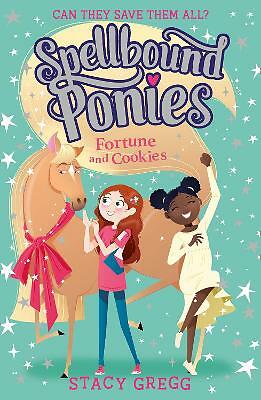 Spellbound Ponies: Fortune and Cookies (Spellbound Ponies, Book 4) by Stacy...