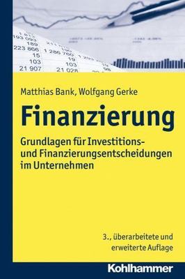 Finanzierung : Grundlagen Fur Investitions- Und Finanzierungsentscheidungen I...