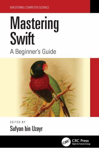 Mastering Computer Science Ser.: Mastering Swift by Sufyan bin Uzayr (2022, ...