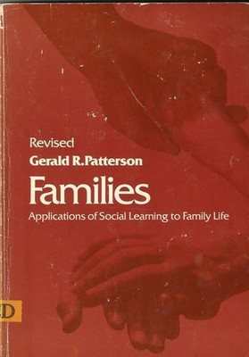 Families: Applications of Social Learning to Family Life by Dr. Gerald R. Patter