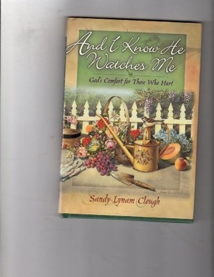 And I Know He Watches Me: Gods Comfort for Those Who Hurt - Hardcover - GOOD