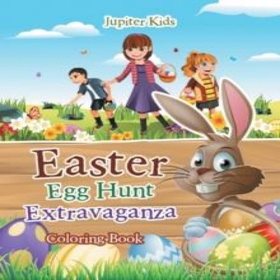 Easter Egg Hunt Extravaganza Coloring Book Jupiter Kids Paperback