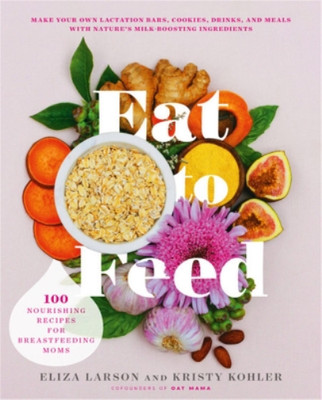 Eliza Larson Kristy Kohler Eat to Feed (Taschenbuch) (US IMPORT)