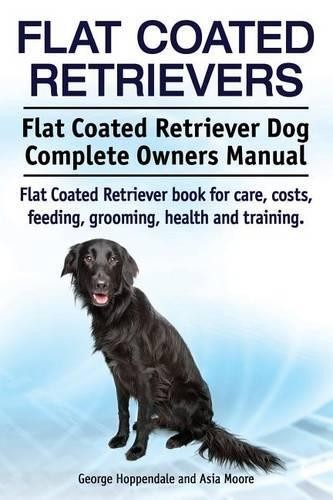 Asia Moore Geor Flat Coated Retrievers. Flat Coated Retriever Dog Co (Tascabile)