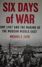 Six Days of War : June 1967 and the Making of the Modern Middle East by Michael