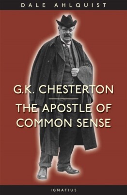 Apostle of Common Sense by G. K. Chesterton by Dale Alquist  Ignatius PB New