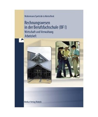 Rechnungswesen in der BF I - Wirtschaft und Verwaltung. Arbeitsheft