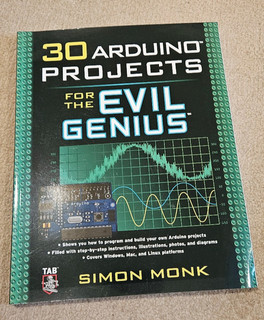 Evil Genius Ser.: 30 Arduino Projects for the Evil Genius by Simon Monk...