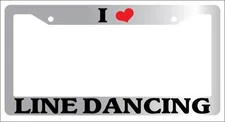 Chrome License Plate Frame I Heart Line Dancing Auto Accessory Novelty