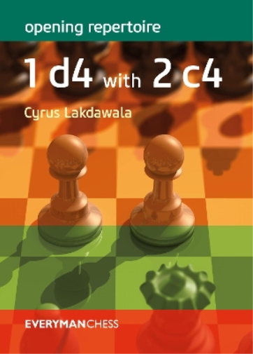 Cyrus Lakdawala Opening Repertoire: 1 d4 with 2 c4 (Tascabile)