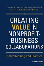 Creating Value in Nonprofit-Business Collaborations by Austin, James E.