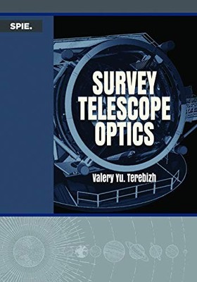 Survey Telescope Optics Valery Yu Terebizh New Book 978151063128