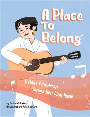 A Place to Belong: Debbie Friedman Sings Her Way Home | Deborah Lakritz | Buch